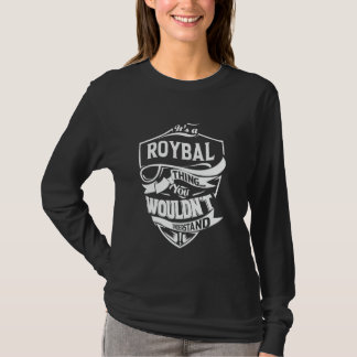 It's a ROYBAL thing you wouldn't understand Gift Tシャツ