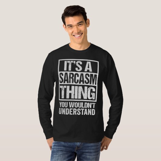 It's A Sarcasm Thing You Wouldn't Understand Sarca Tシャツ (正面フル)