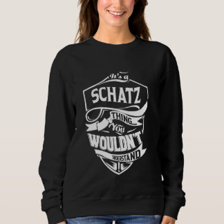 It's a SCHATZ thing you wouldn't understand Gift スウェットシャツ
