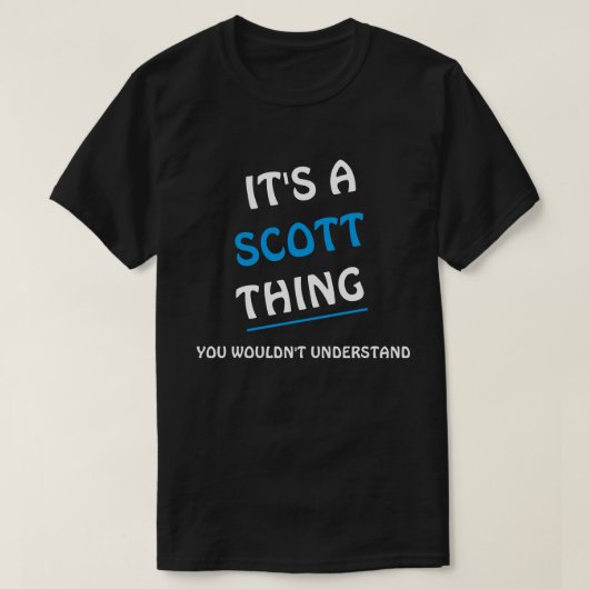 It's a Scott thing you wouldn't understand Tシャツ (デザイン正面)
