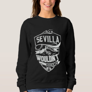 It's a SEVILLA thing you wouldn't understand Gift スウェットシャツ