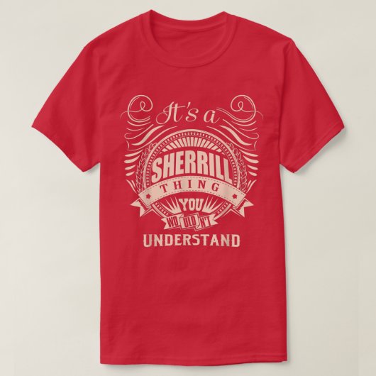 It's a SHERRILL thing you wouldn't understand Gift Tシャツ (デザイン正面)