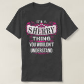 It's a SHERRY Thing you wouldn't Understand V2  Tシャツ (デザイン正面)