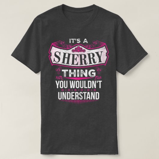 It's a SHERRY Thing you wouldn't Understand V2  Tシャツ (デザイン正面)