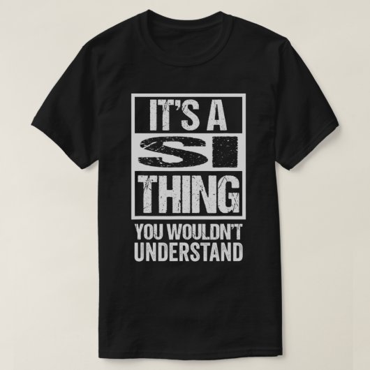 It's A Si Thing You Wouldn't Understand First Name Tシャツ (デザイン正面)