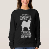 It's A Smart People's Dog Anyway Samoyed 1 スウェットシャツ (正面)