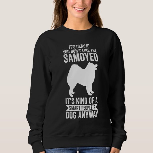 It's A Smart People's Dog Anyway Samoyed 1 スウェットシャツ (正面)