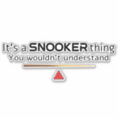 Its A Snooker Thing You Wouldnt Understand Funny シール (正面)