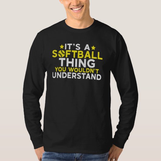 Its a Softball thing you wouldnt understand Softb Tシャツ (正面)