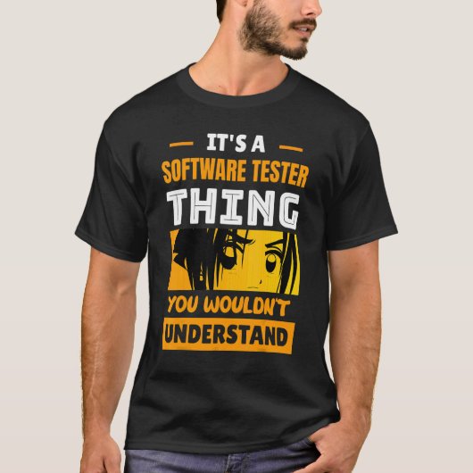 It's A Software Tester Thing You Wouldn't Understa Tシャツ (正面)