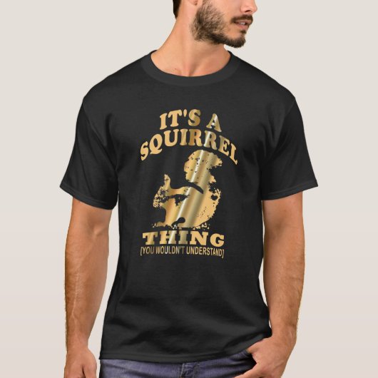 It's A Squirrel Thing Cute Forest Animals Squirre Tシャツ (正面)