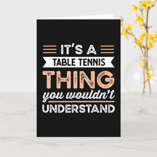 It's a Table Tennis Thing Funny ping pong Gift カード (黄色い花)