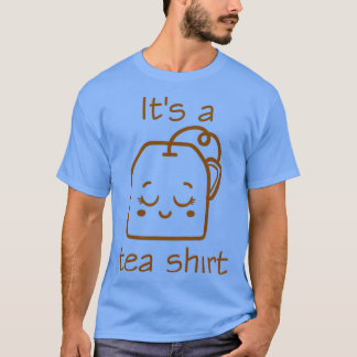 Its a Tea Shirt Tea Lover Shirt Tea Lover Gift 5 Tシャツ