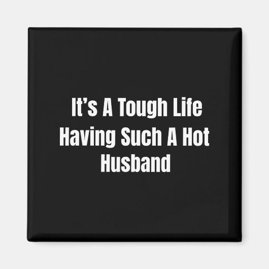 It's A Tough Life Having Such A Hot Husband Funny  マグネット (正面)