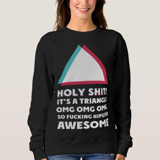 its a triangle OMC Humor Sassy hipster スウェットシャツ (正面)