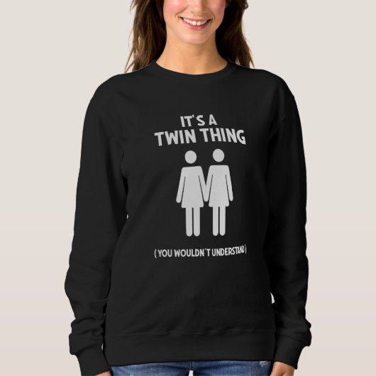 It's a Twin Thing For Twin Women Sisters Men Sibli スウェットシャツ (正面)