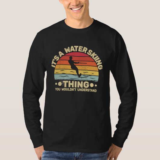 It's a Water Skiing Thing Water Skier Water Ski vi Tシャツ (正面)