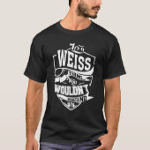 It's A Weiss Thing Tシャツ (正面)