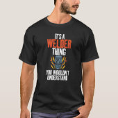 Its a Welder Thing you wouldnt understand Welding Tシャツ (正面)