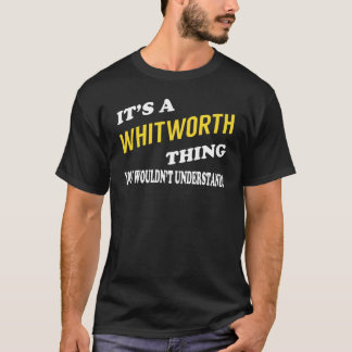 It's a WHITWORTH Thing You Wouldn't Understand Tシャツ