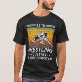 Its A Wrestling Thing You Wouldn't Understand Funn Tシャツ (正面)