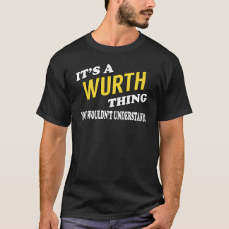 It's a WURTH Thing You Wouldn't Understand Tシャツ