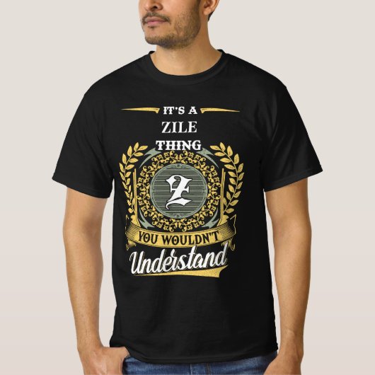 It's a ZILE Thing You Wouldn't Understand Tシャツ (正面)