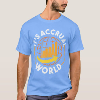 Its Accrual World Funny Accounting amp Accountant  Tシャツ