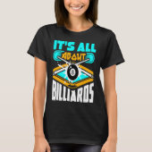 It's All About Billiards Pool Billiards Player   1 Tシャツ (正面)
