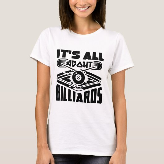 It's All About Billiards Pool Billiards Player Fun Tシャツ (正面)