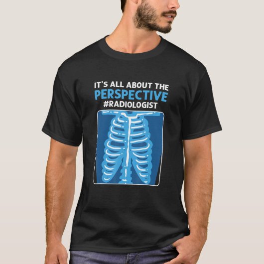 It's All About The Perspective Radiographer Radiol Tシャツ (正面)
