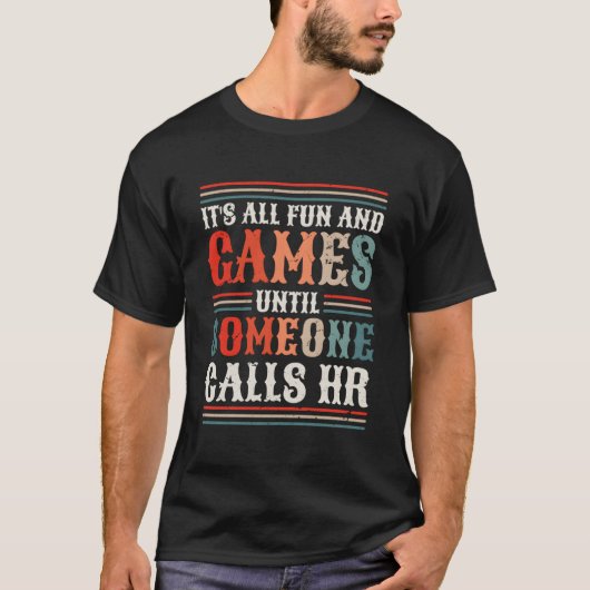 It'S All Fun And Games Until Someone Calls Hr Tシャツ (正面)