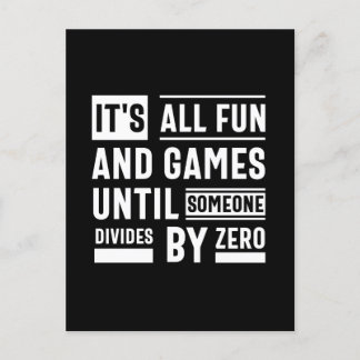 It's All Fun And Games Until Someone Divides By Ze ポストカード