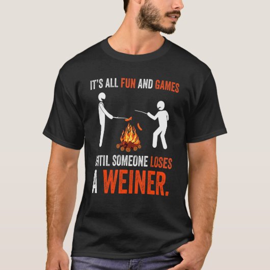 Its All Fun And Games Until Someone Loses A Weiner Tシャツ (正面)