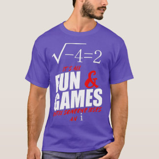 Its All Fun and Games Until Someone Loses An i Fun Tシャツ
