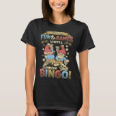 Its All Fun And Games Until Someone Yells Bingo  1 Tシャツ (正面)