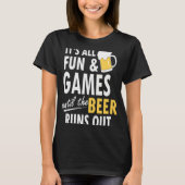 It's All Fun Games Until The Beer Runs Out Tシャツ (正面)