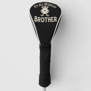It's All Hearsay Brother おかしい Meme カエル ばかげた法律 ゴルフヘッドカバー
