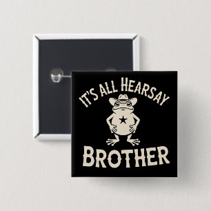 It's All Hearsay Brother おもしろいミームのカエル くだらない法律 缶バッジ