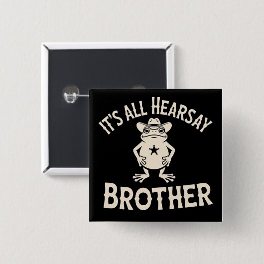 It's All Hearsay Brother おもしろいミームのカエル くだらない法律  缶バッジ (正面&裏面)