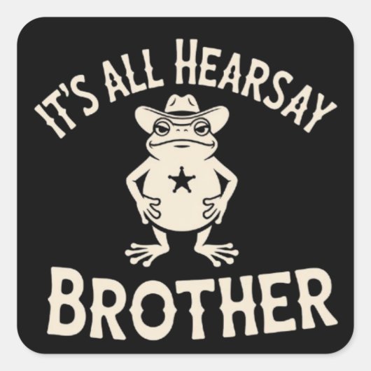 It's All Hearsay Brother 面白いミーム カエル 愚かな法律 スクエアシール (正面)