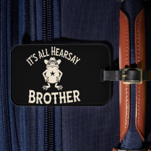 It's All Hearsay Brother 面白いミーム カエル 愚かな法律 ラゲッジタグ