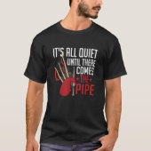 It's All Quite Until There Comes The Pipe Bagpipin Tシャツ (正面)