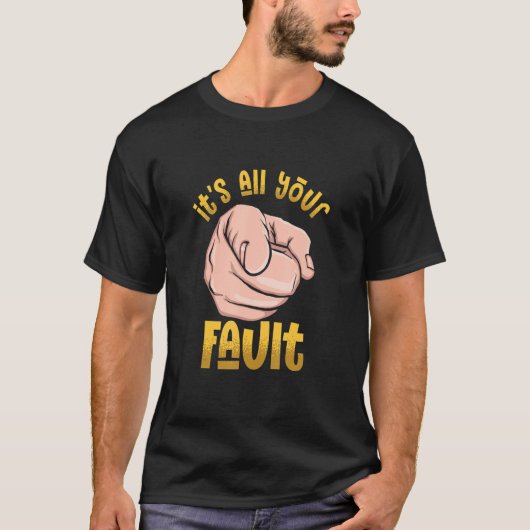 It's All Your Fault Sarcastic Saying Chef Boss Tシャツ (正面)