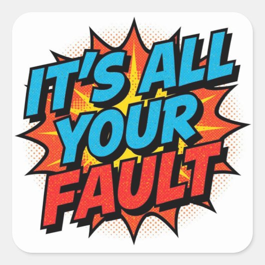 It's All Your Fault - Sticker スクエアシール (正面)