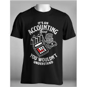 It's an Accounting Thing You Wouldn't Understand  Tシャツ
