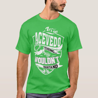 It's an ACEVEDO Thing Gifts  Tシャツ