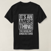 Its An Amish Thing You Wouldnt Understand Amisch  Tシャツ (デザイン正面)