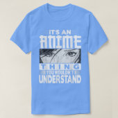 It's An Anime Thing You Wouldn't Understand Tee Ma Tシャツ (デザイン正面)