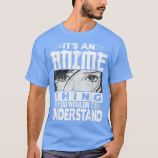 It's An Anime Thing You Wouldn't Understand Tee Ma Tシャツ